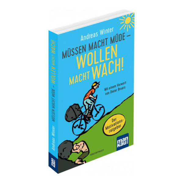 Müssen macht müde - Wollen macht wach