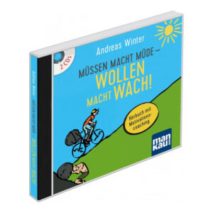 Müssen macht müde - Wollen macht wach