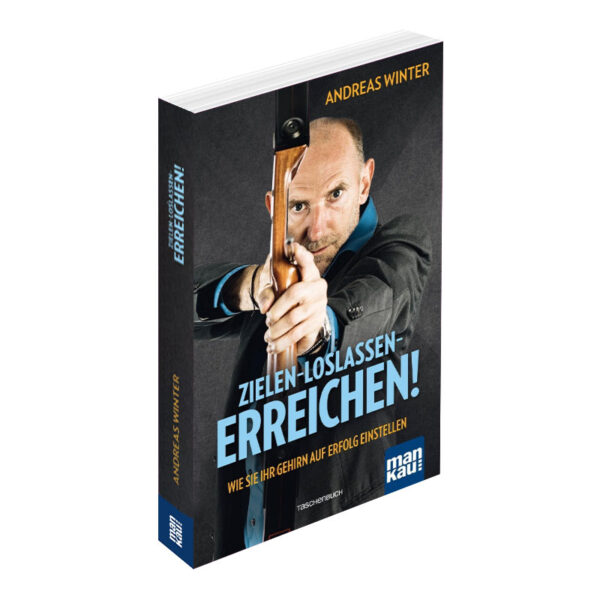 Zielen - Loslassen - Erreichen!