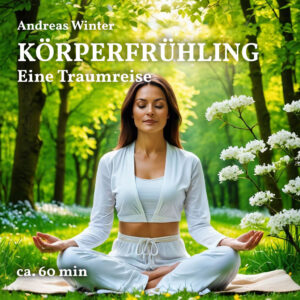 Traumreise "Körperfrühling"
